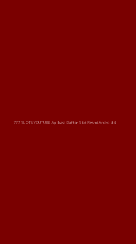 Tampilan Antarmuka Aplikasi 777 Slots Youtube Aplikasi Daftar Slot Resmi Android - 4