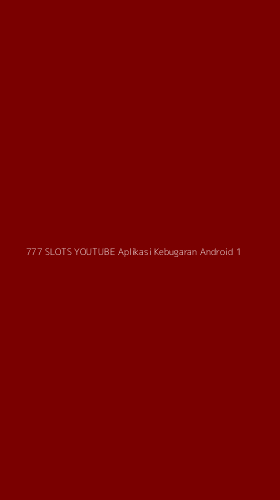 Tampilan Antarmuka Aplikasi 777 Slots Youtube Aplikasi Kebugaran Android - 1