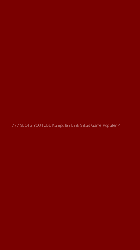 Tampilan Antarmuka Aplikasi 777 Slots Youtube Kumpulan Link Situs Game Populer - 4