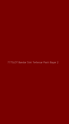 Tampilan Antarmuka Aplikasi 777slot Bandar Slot Terbesar Pasti Bayar - 2