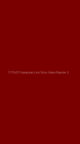 Tampilan Antarmuka Aplikasi 777slot Kumpulan Link Situs Game Populer - 2