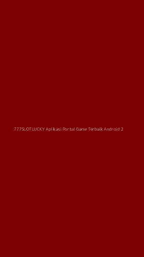 Tampilan Antarmuka Aplikasi 777slotlucky Aplikasi Portal Game Terbaik Android - 2