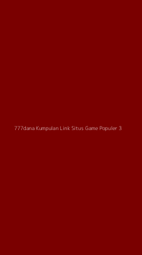 Tampilan Antarmuka Aplikasi 777dana Kumpulan Link Situs Game Populer - 3