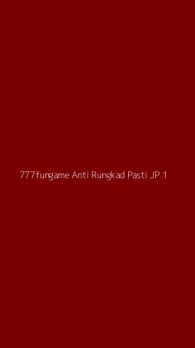 Tampilan Antarmuka Aplikasi 777fungame Anti Rungkad Pasti Jp - 1