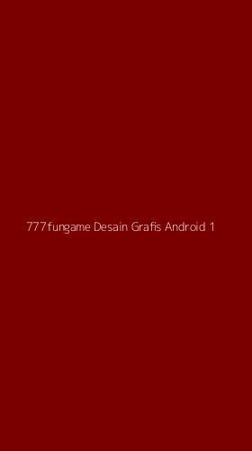 Tampilan Antarmuka Aplikasi 777fungame Desain Grafis Android - 1