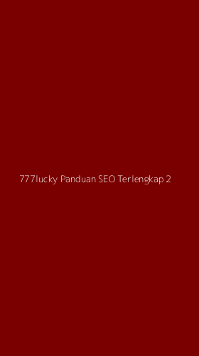 Tampilan Antarmuka Aplikasi 777lucky Panduan Seo Terlengkap - 2