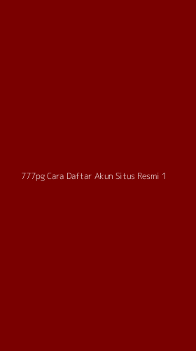 Tampilan Antarmuka Aplikasi 777pg Cara Daftar Akun Situs Resmi - 1