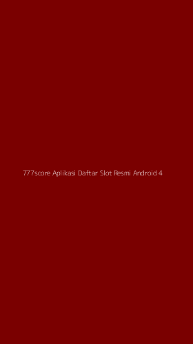 Tampilan Antarmuka Aplikasi 777score Aplikasi Daftar Slot Resmi Android - 4