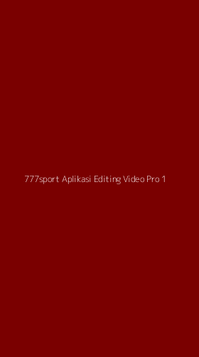 Tampilan Antarmuka Aplikasi 777sport Aplikasi Editing Video Pro - 1