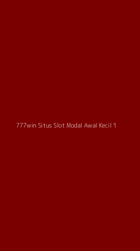 Tampilan Antarmuka Aplikasi 777win Situs Slot Modal Awal Kecil - 1