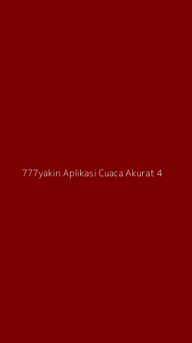 Tampilan Antarmuka Aplikasi 777yakin Aplikasi Cuaca Akurat - 4