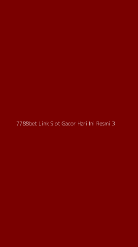 Tampilan Antarmuka Aplikasi 7788bet Link Slot Gacor Hari Ini Resmi - 3