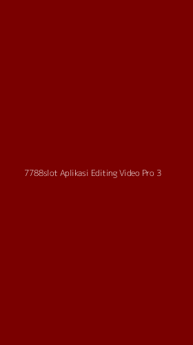 Tampilan Antarmuka Aplikasi 7788slot Aplikasi Editing Video Pro - 3