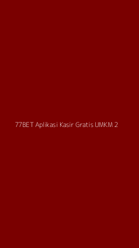 Tampilan Antarmuka Aplikasi 77bet Aplikasi Kasir Gratis Umkm - 2