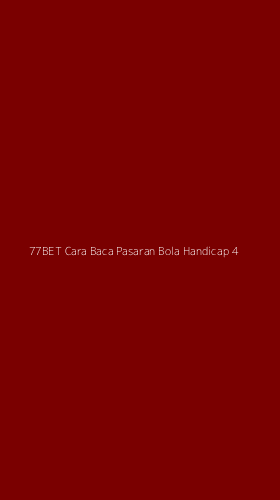 Tampilan Antarmuka Aplikasi 77bet Cara Baca Pasaran Bola Handicap - 4