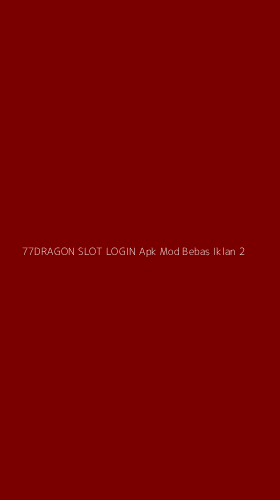 Tampilan Antarmuka Aplikasi 77dragon Slot Login Apk Mod Bebas Iklan - 2