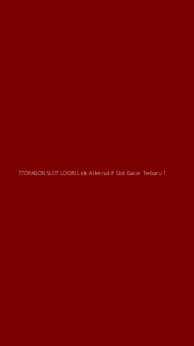 Tampilan Antarmuka Aplikasi 77dragon Slot Login Link Alternatif Slot Gacor Terbaru - 1