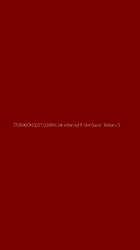 Tampilan Antarmuka Aplikasi 77dragon Slot Login Link Alternatif Slot Gacor Terbaru - 3