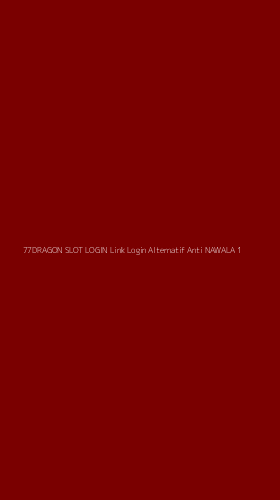 Tampilan Antarmuka Aplikasi 77dragon Slot Login Link Login Alternatif Anti Nawala - 1