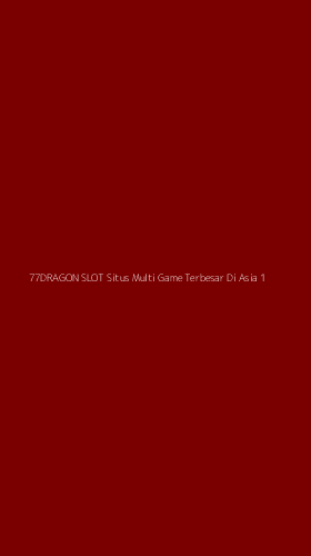 Tampilan Antarmuka Aplikasi 77dragon Slot Situs Multi Game Terbesar Di Asia - 1