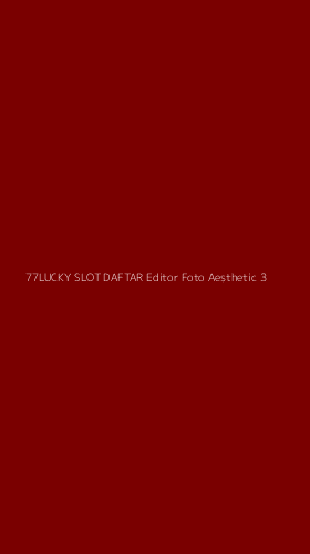 Tampilan Antarmuka Aplikasi 77lucky Slot Daftar Editor Foto Aesthetic - 3