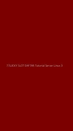 Tampilan Antarmuka Aplikasi 77lucky Slot Daftar Tutorial Server Linux - 3