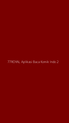 Tampilan Antarmuka Aplikasi 77royal Aplikasi Baca Komik Indo - 2