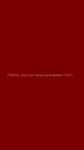 Tampilan Antarmuka Aplikasi 77royal Situs Slot Bonus New Member 100 - 2