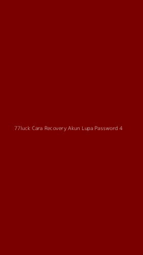 Tampilan Antarmuka Aplikasi 77luck Cara Recovery Akun Lupa Password - 4