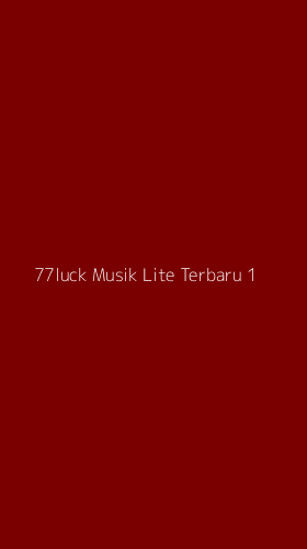 Tampilan Antarmuka Aplikasi 77luck Musik Lite Terbaru - 1