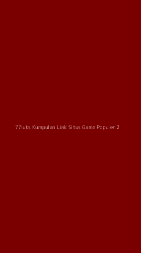 Tampilan Antarmuka Aplikasi 77luks Kumpulan Link Situs Game Populer - 2