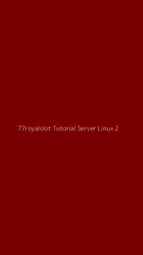 Tampilan Antarmuka Aplikasi 77royalslot Tutorial Server Linux - 2