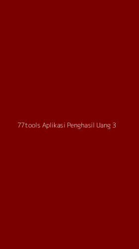 Tampilan Antarmuka Aplikasi 77tools Aplikasi Penghasil Uang - 3