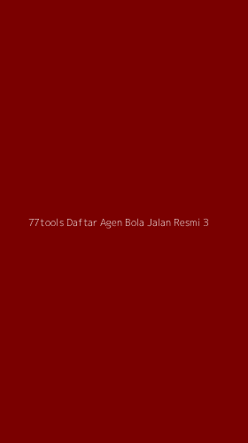 Tampilan Antarmuka Aplikasi 77tools Daftar Agen Bola Jalan Resmi - 3