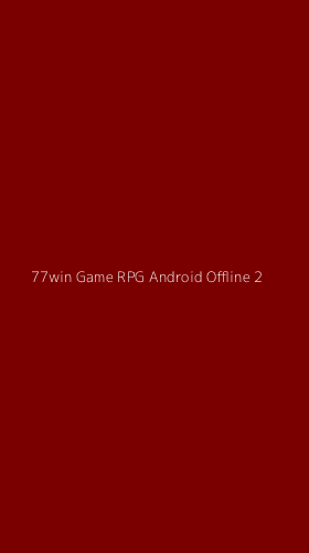 Tampilan Antarmuka Aplikasi 77win Game Rpg Android Offline - 2