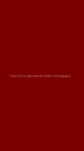 Tampilan Antarmuka Aplikasi 77win Situs Sportsbook Online Terlengkap - 2