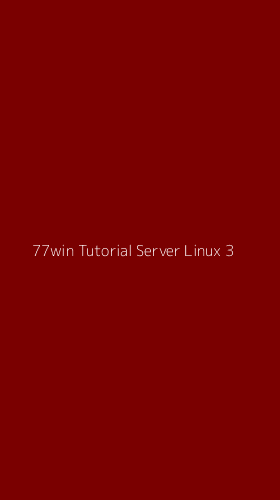 Tampilan Antarmuka Aplikasi 77win Tutorial Server Linux - 3