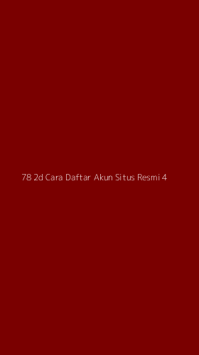 Tampilan Antarmuka Aplikasi 78 2d Cara Daftar Akun Situs Resmi - 4