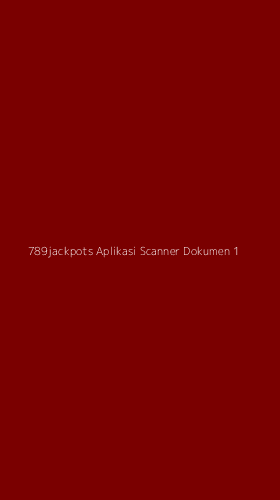 Tampilan Antarmuka Aplikasi 789jackpots Aplikasi Scanner Dokumen - 1