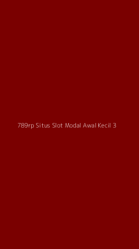 Tampilan Antarmuka Aplikasi 789rp Situs Slot Modal Awal Kecil - 3