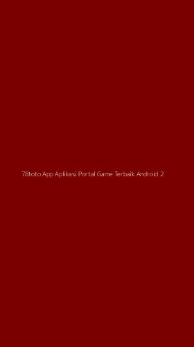 Tampilan Antarmuka Aplikasi 78toto App Aplikasi Portal Game Terbaik Android - 2
