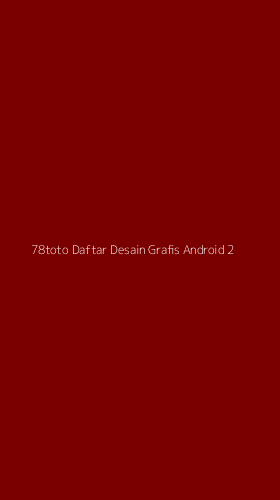 Tampilan Antarmuka Aplikasi 78toto Daftar Desain Grafis Android - 2