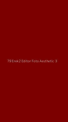 Tampilan Antarmuka Aplikasi 79 Erek2 Editor Foto Aesthetic - 3