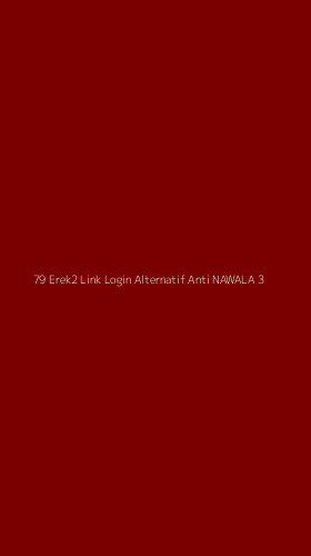 Tampilan Antarmuka Aplikasi 79 Erek2 Link Login Alternatif Anti Nawala - 3
