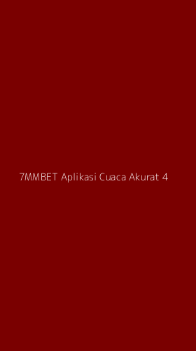 Tampilan Antarmuka Aplikasi 7mmbet Aplikasi Cuaca Akurat - 4