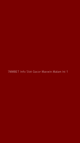 Tampilan Antarmuka Aplikasi 7mmbet Info Slot Gacor Maxwin Malam Ini - 1