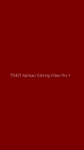 Tampilan Antarmuka Aplikasi 7shot Aplikasi Editing Video Pro - 1