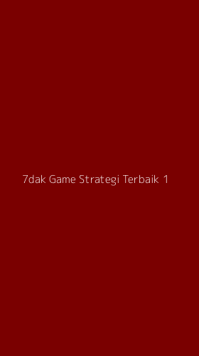 Tampilan Antarmuka Aplikasi 7dak Game Strategi Terbaik - 1