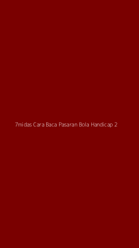 Tampilan Antarmuka Aplikasi 7midas Cara Baca Pasaran Bola Handicap - 2