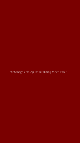 Tampilan Antarmuka Aplikasi 7totonaga Com Aplikasi Editing Video Pro - 2
